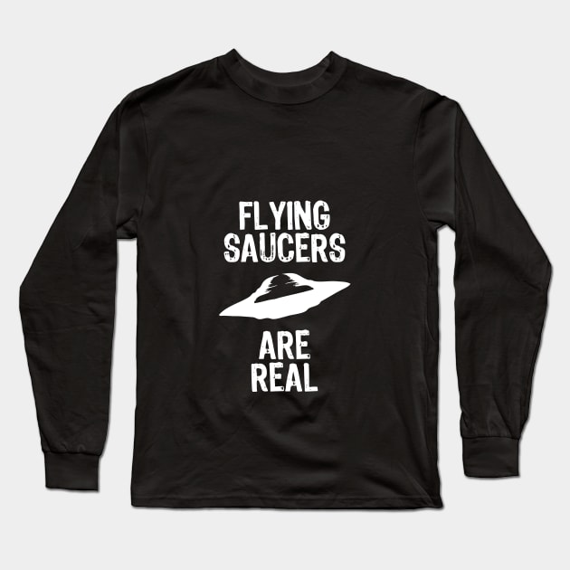 Flying Saucers Are Real Long Sleeve T-Shirt by roswellboutique